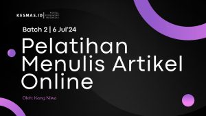 Seberapa Penting Sih Pelatihan Menulis Kesmas.id untuk Tasikmalaya