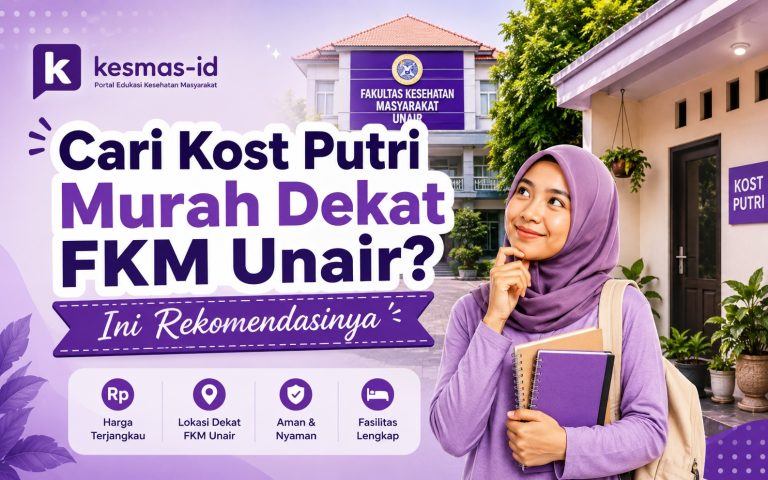 Cari Kost Putri Murah Dekat FKM Unair, Ini Rekomendasi Buat Kamu