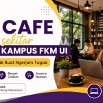10 Cafe Sekitar Kampus FKM UI yang Enak Buat Ngerjain Tugas