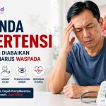 5 Tanda Hipertensi yang Sering Diabaikan dan Kapan Harus Waspada