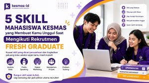 5 Skill Mahasiswa Kesmas yang Membuat Kamu Unggul Saat Mengikuti Rekrutmen Fresh Graduate
