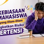 7 Kebiasaan Mahasiswa yang Diam-Diam Meningkatkan Risiko Hipertensi