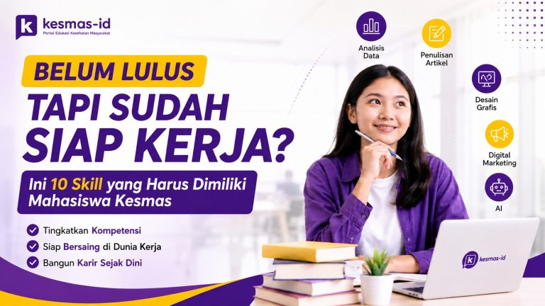 Belum Lulus Tapi Sudah Siap Kerja Ini 10 Skill yang Harus Dimiliki Mahasiswa Kesmas