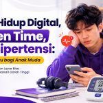 Gaya Hidup Digital, Screen Time, dan Hipertensi: Ancaman Baru bagi Anak Muda
