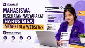 Mahasiswa Kesehatan Masyarakat Harus Bisa Mengelola Website? Ini Alasannya