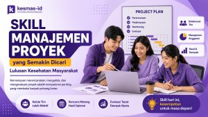 Skill Manajemen Proyek yang Semakin Dicari Lulusan Kesehatan Masyarakat